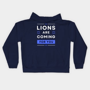 LIONS ARE COMING FOR YOU Kids Hoodie